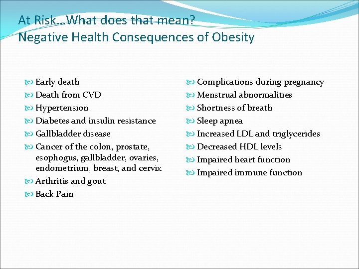 At Risk…What does that mean? Negative Health Consequences of Obesity Early death Death from