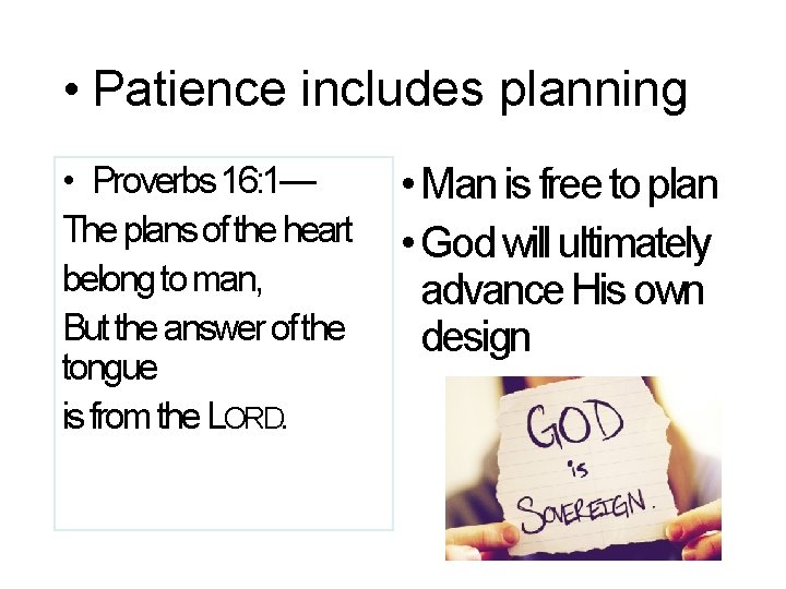  • Patience includes planning • Proverbs 16: 1— The plans of the heart