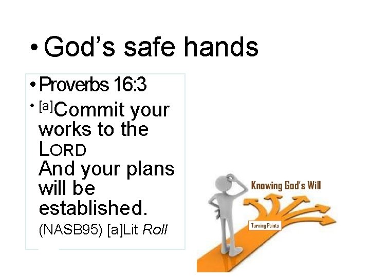  • God’s safe hands • Proverbs 16: 3 • [a]Commit your works to