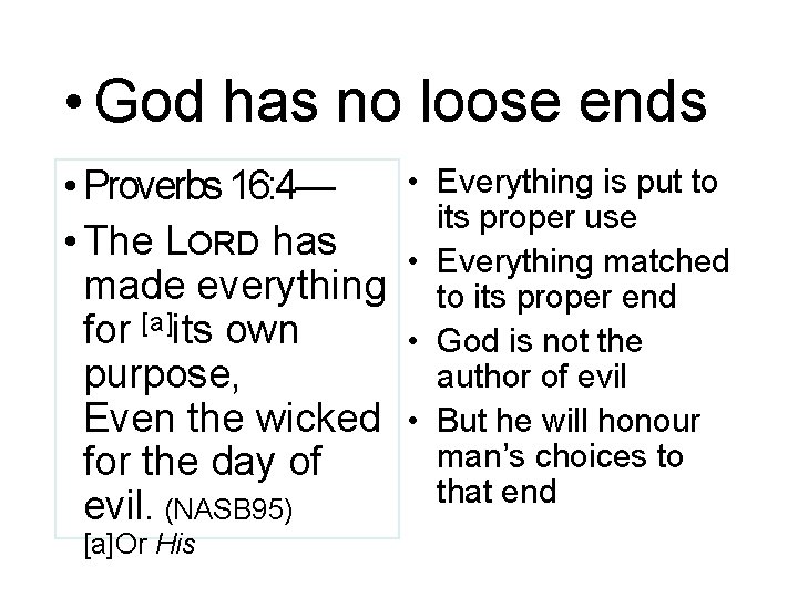  • God has no loose ends • Proverbs 16: 4— • The LORD