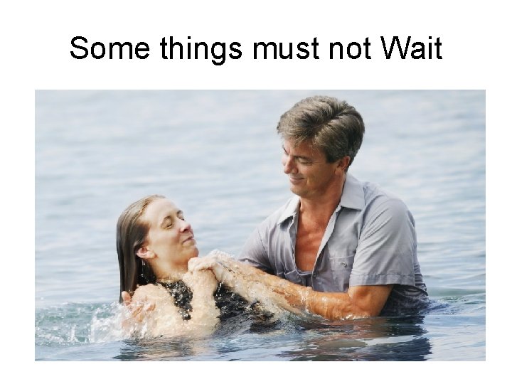 Some things must not Wait 