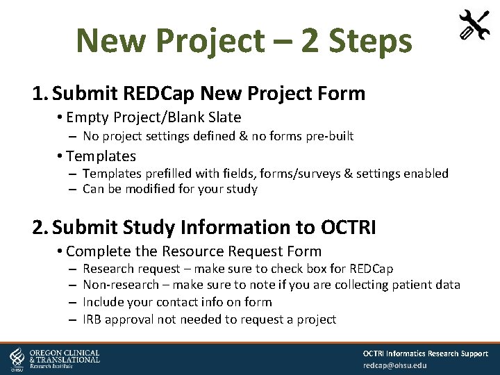 New Project – 2 Steps 1. Submit REDCap New Project Form • Empty Project/Blank