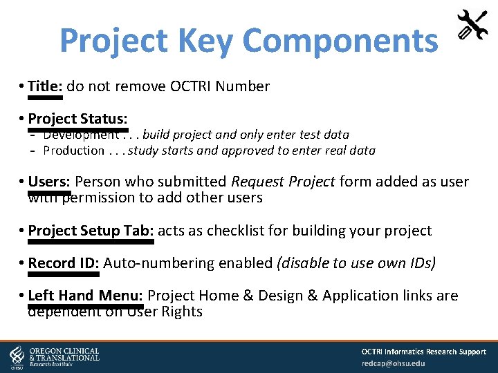 Project Key Components • Title: do not remove OCTRI Number • Project Status: Development.