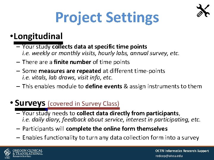 Project Settings • Longitudinal – Your study collects data at specific time points i.