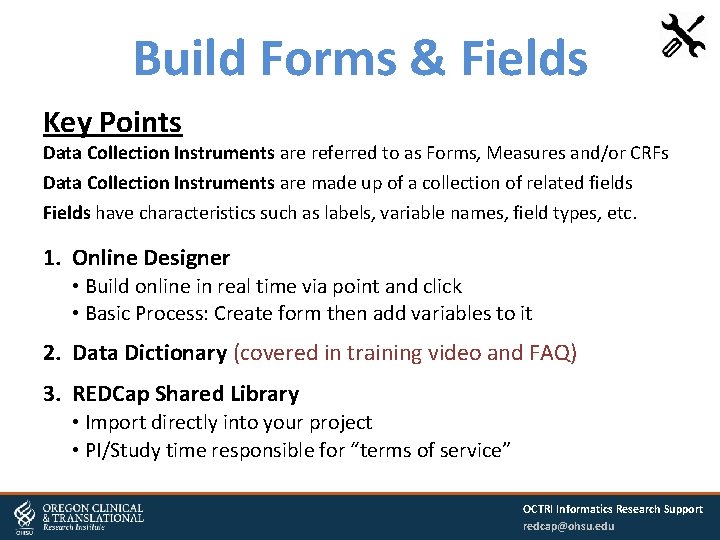 Build Forms & Fields Key Points Data Collection Instruments are referred to as Forms,