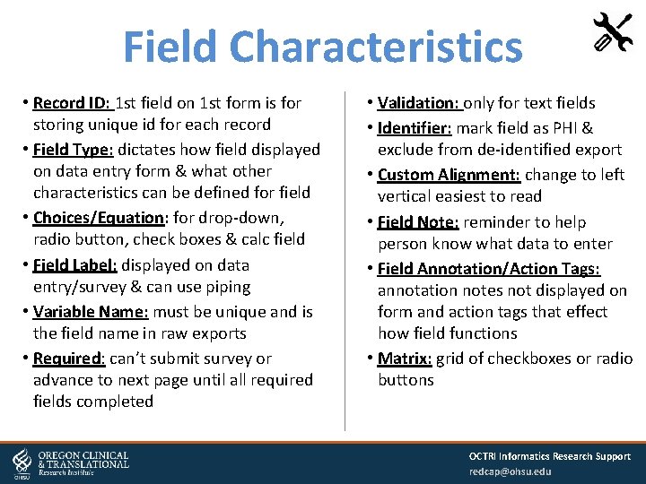 Field Characteristics • Record ID: 1 st field on 1 st form is for