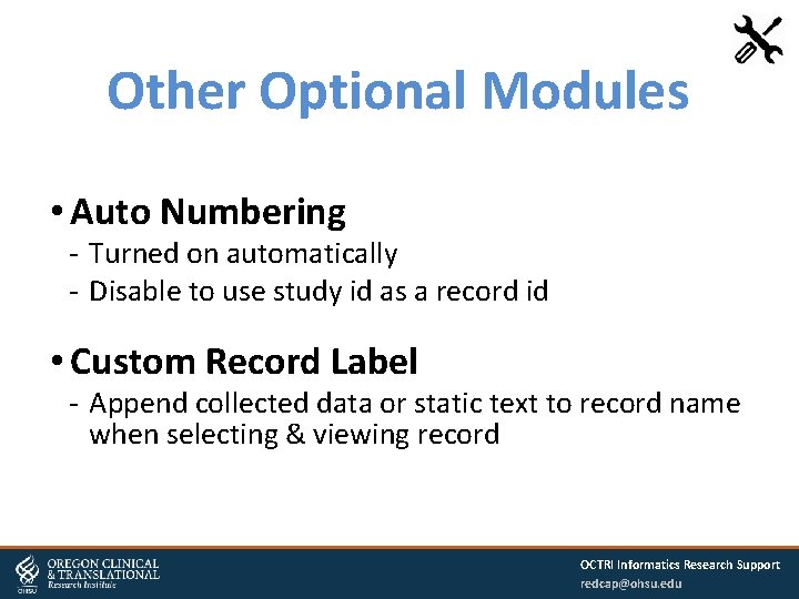 Other Optional Modules • Auto Numbering Turned on automatically Disable to use study id