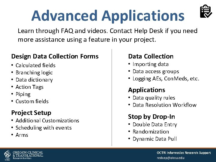 Advanced Applications Learn through FAQ and videos. Contact Help Desk if you need more