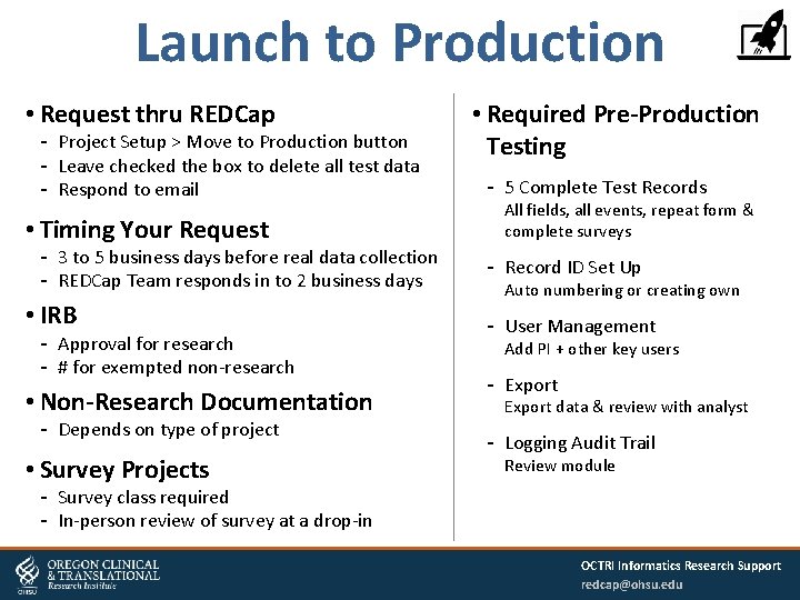 Launch to Production • Request thru REDCap Project Setup > Move to Production button