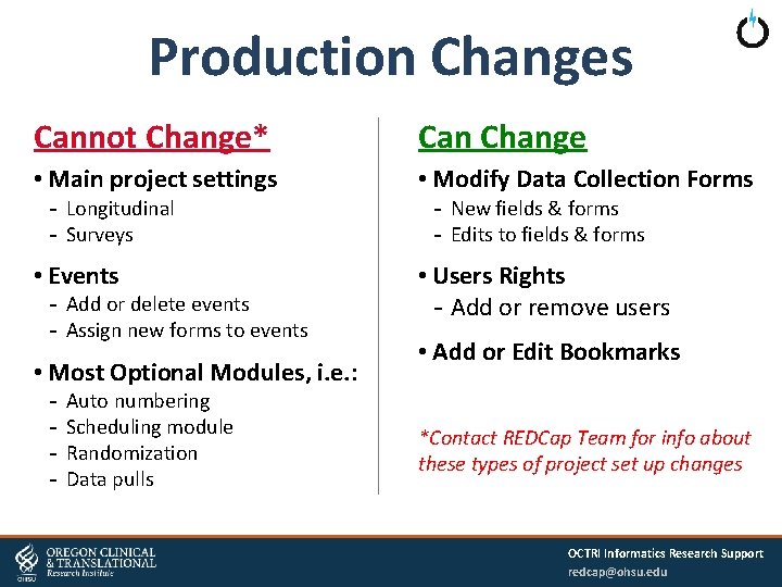 Production Changes Cannot Change* Can Change • Main project settings • Modify Data Collection