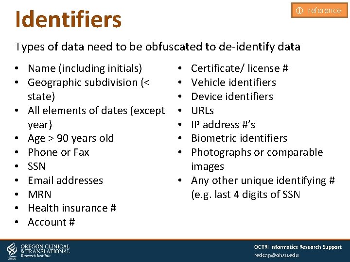 Identifiers i reference Types of data need to be obfuscated to de-identify data •