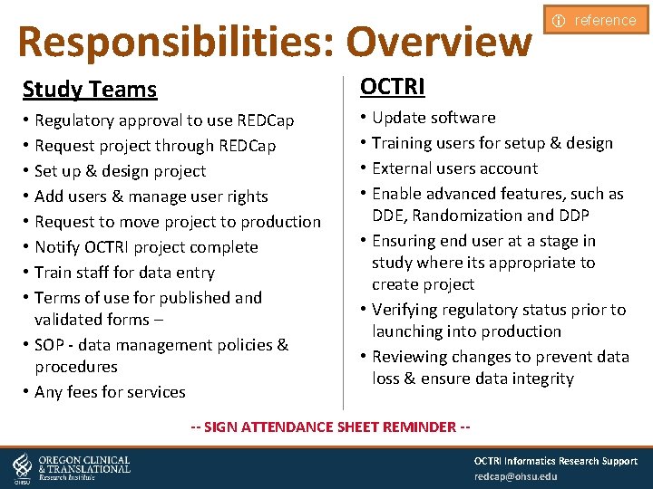 Responsibilities: Overview i reference Study Teams OCTRI • Regulatory approval to use REDCap •