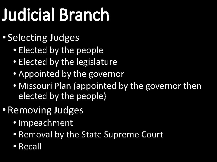Judicial Branch • Selecting Judges • Elected by the people • Elected by the