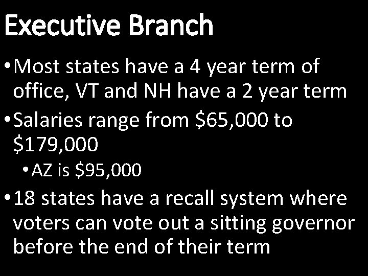 Executive Branch • Most states have a 4 year term of office, VT and