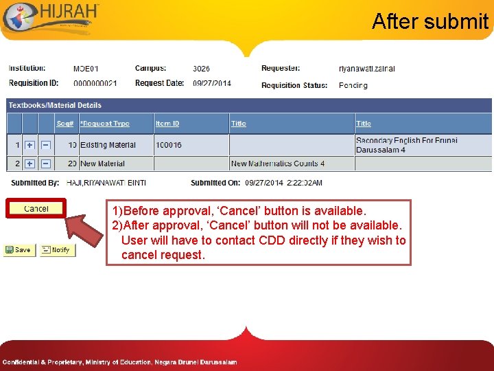 After submit 1)Before approval, ‘Cancel’ button is available. 2)After approval, ‘Cancel’ button will not