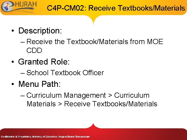 C 4 P-CM 02: Receive Textbooks/Materials • Description: – Receive the Textbook/Materials from MOE