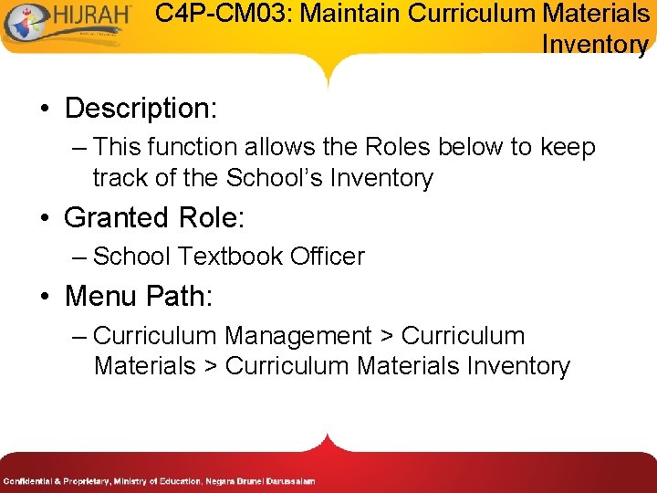 C 4 P-CM 03: Maintain Curriculum Materials Inventory • Description: – This function allows