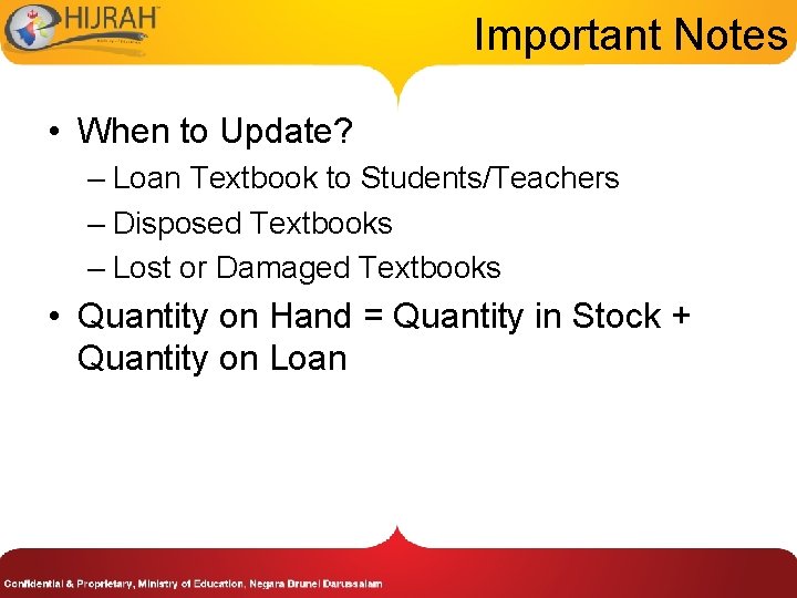 Important Notes • When to Update? – Loan Textbook to Students/Teachers – Disposed Textbooks