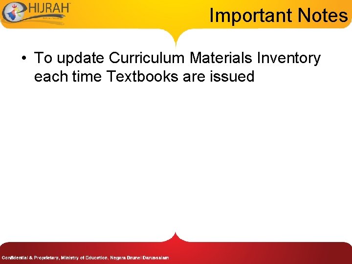 Important Notes • To update Curriculum Materials Inventory each time Textbooks are issued 
