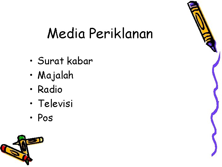 Media Periklanan • • • Surat kabar Majalah Radio Televisi Pos 