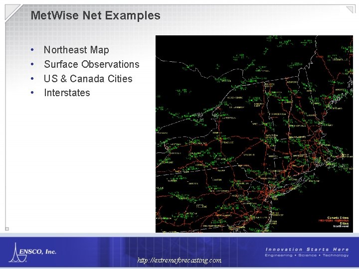 Met. Wise Net Examples • • Northeast Map Surface Observations US & Canada Cities