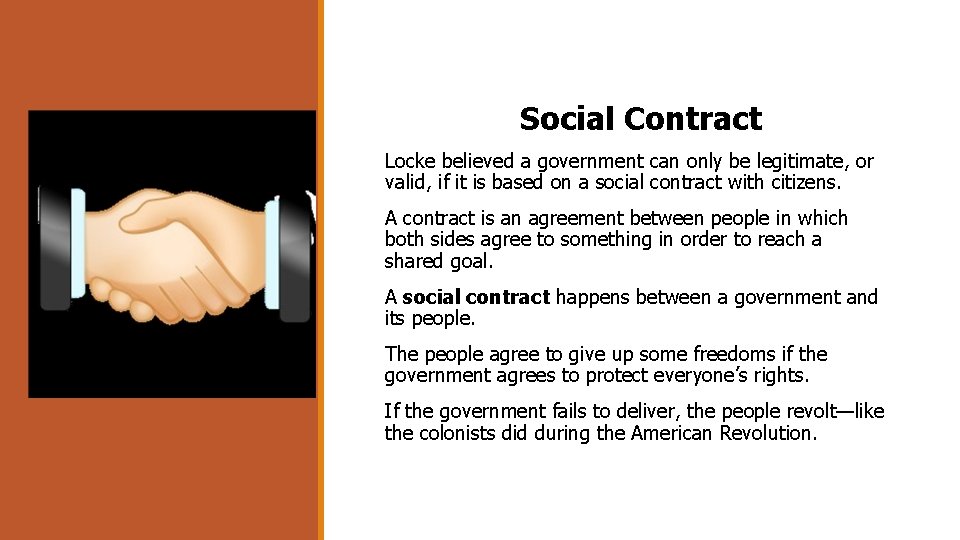 Social Contract Locke believed a government can only be legitimate, or valid, if it