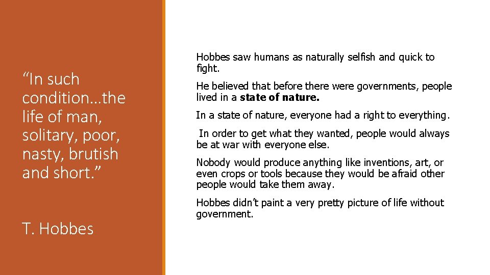 “In such condition…the life of man, solitary, poor, nasty, brutish and short. ” T.