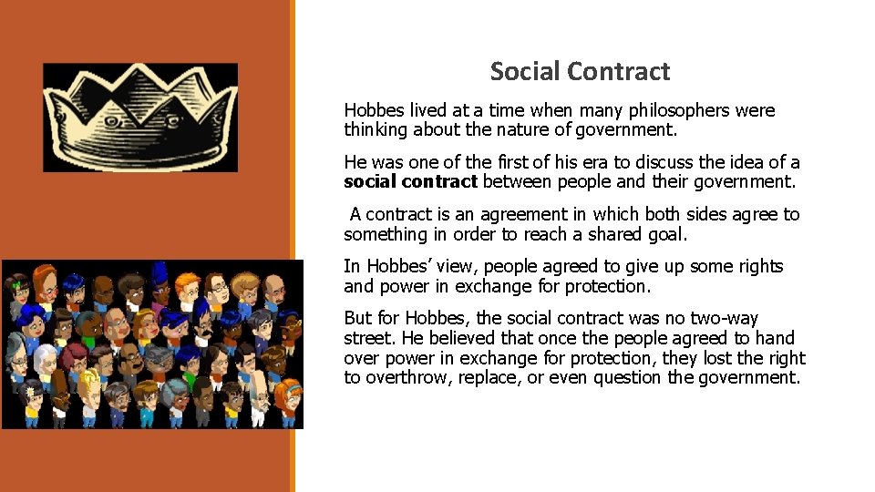 Social Contract Hobbes lived at a time when many philosophers were thinking about the