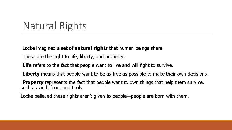 Natural Rights Locke imagined a set of natural rights that human beings share. These