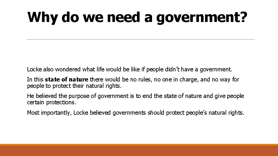 Why do we need a government? Locke also wondered what life would be like