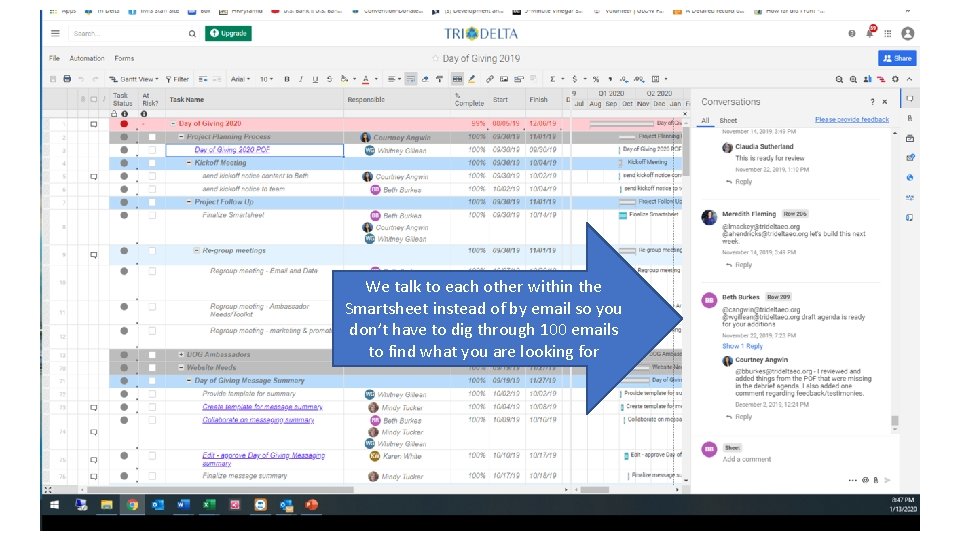 We talk to each other within the Smartsheet instead of by email so you