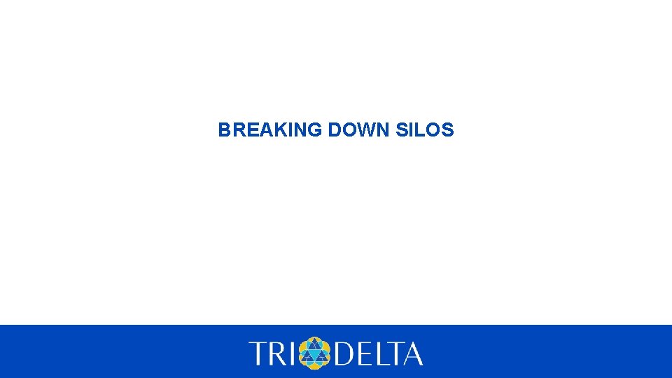 BREAKING DOWN SILOS 