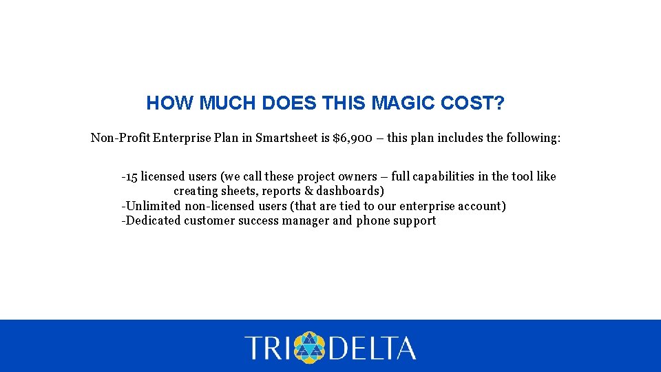 HOW MUCH DOES THIS MAGIC COST? Non-Profit Enterprise Plan in Smartsheet is $6, 900