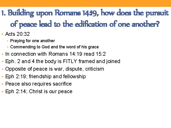 1. Building upon Romans 14: 19, how does the pursuit of peace lead to