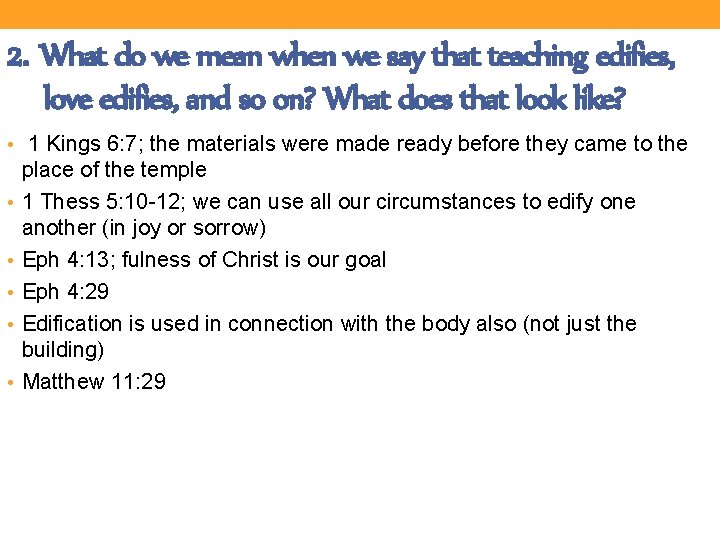 2. What do we mean when we say that teaching edifies, love edifies, and