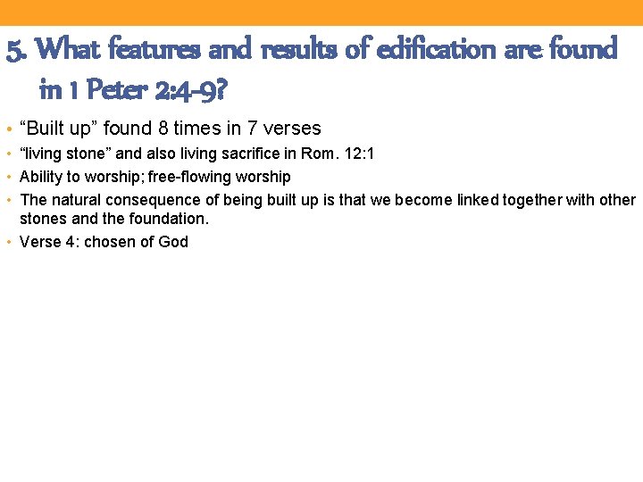 5. What features and results of edification are found in 1 Peter 2: 4