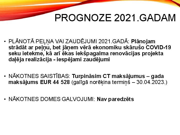 PROGNOZE 2021. GADAM • PLĀNOTĀ PEĻŅA VAI ZAUDĒJUMI 2021. GADĀ: Plānojam strādāt ar peļņu,