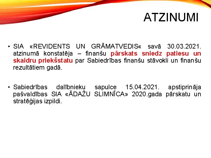 ATZINUMI • SIA «REVIDENTS UN GRĀMATVEDIS « savā 30. 03. 2021. atzinumā konstatēja –