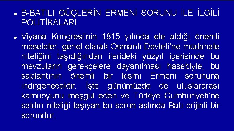  B-BATILI GÜÇLERİN ERMENİ SORUNU İLE İLGİLİ POLİTİKALARI Viyana Kongresi’nin 1815 yılında ele aldığı