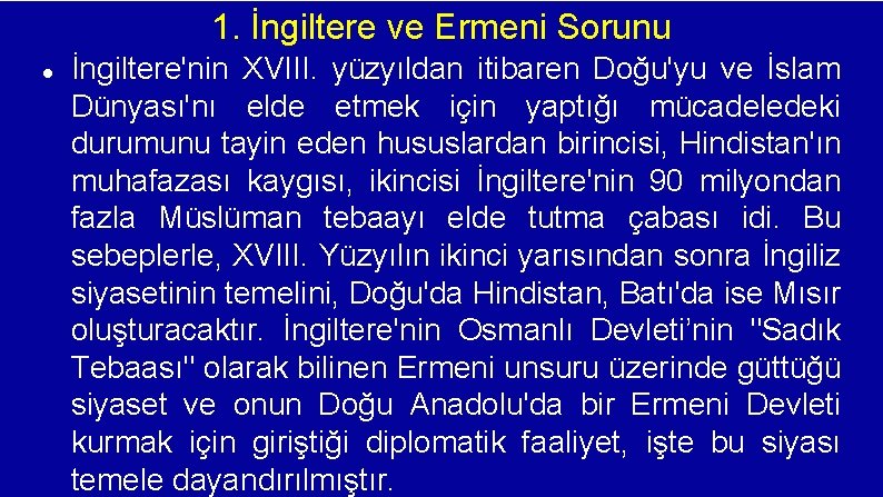 1. İngiltere ve Ermeni Sorunu İngiltere'nin XVIII. yüzyıldan itibaren Doğu'yu ve İslam Dünyası'nı elde