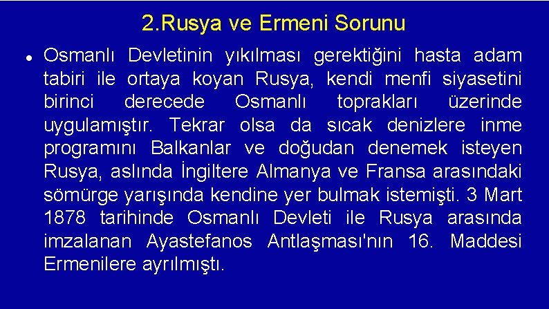 2. Rusya ve Ermeni Sorunu Osmanlı Devletinin yıkılması gerektiğini hasta adam tabiri ile ortaya