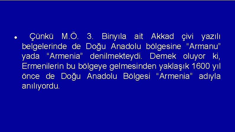  Çünkü M. Ö. 3. Binyıla ait Akkad çivi yazılı belgelerinde de Doğu Anadolu