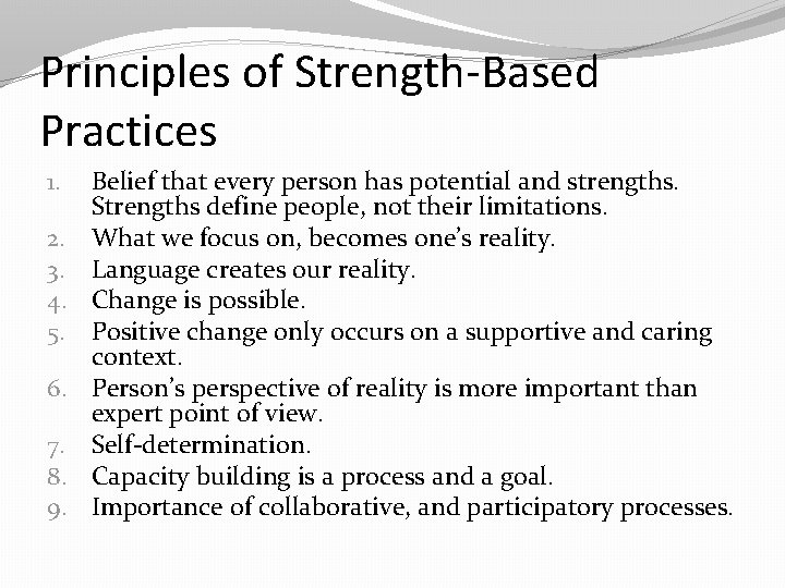 Principles of Strength-Based Practices 1. 2. 3. 4. 5. 6. 7. 8. 9. Belief