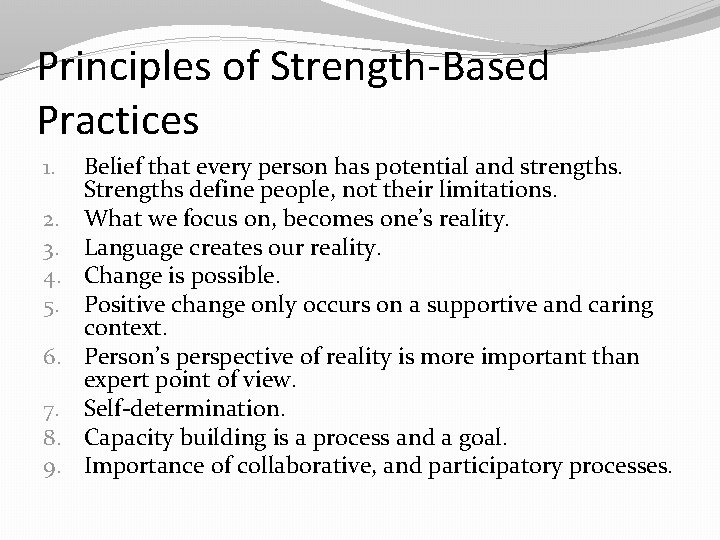 Principles of Strength-Based Practices 1. 2. 3. 4. 5. 6. 7. 8. 9. Belief