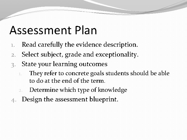 Assessment Plan 1. Read carefully the evidence description. 2. Select subject, grade and exceptionality.