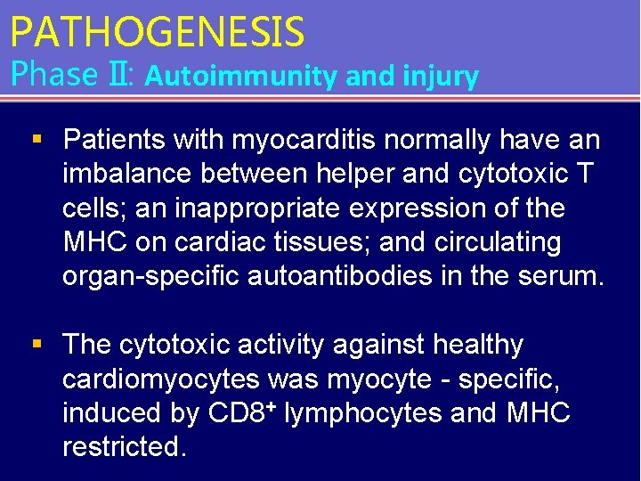 PATHOGENESIS Phase II: Autoimmunity and injury § Patients with myocarditis normally have an imbalance