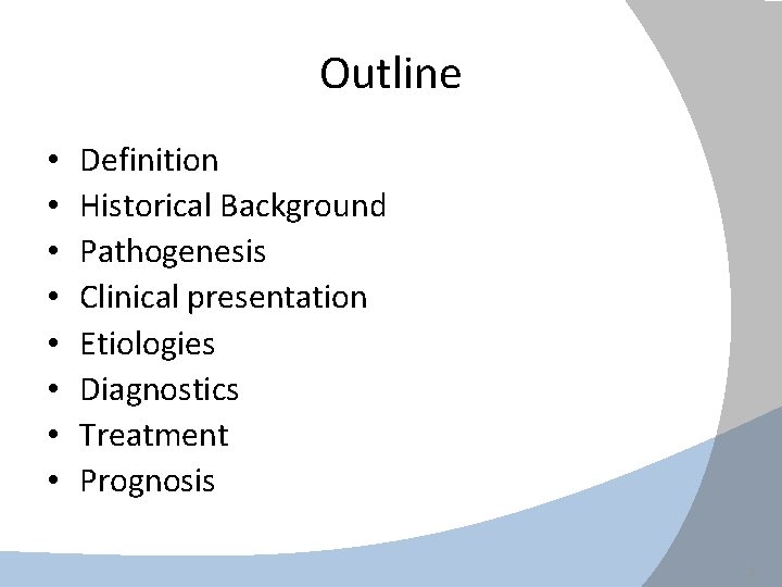 Outline • • Definition Historical Background Pathogenesis Clinical presentation Etiologies Diagnostics Treatment Prognosis 2