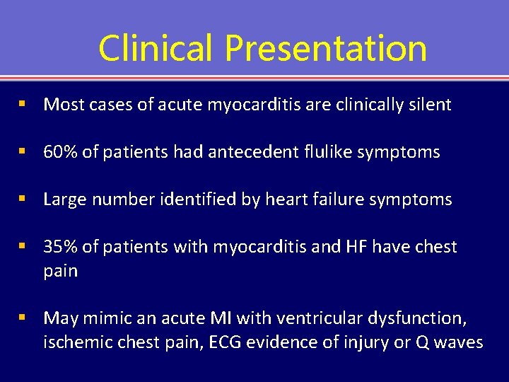 Clinical Presentation § Most cases of acute myocarditis are clinically silent § 60% of