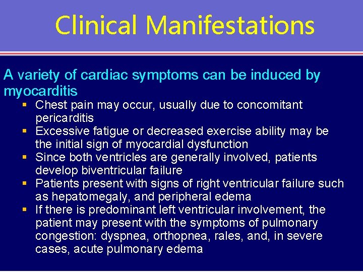 Clinical Manifestations A variety of cardiac symptoms can be induced by myocarditis § Chest