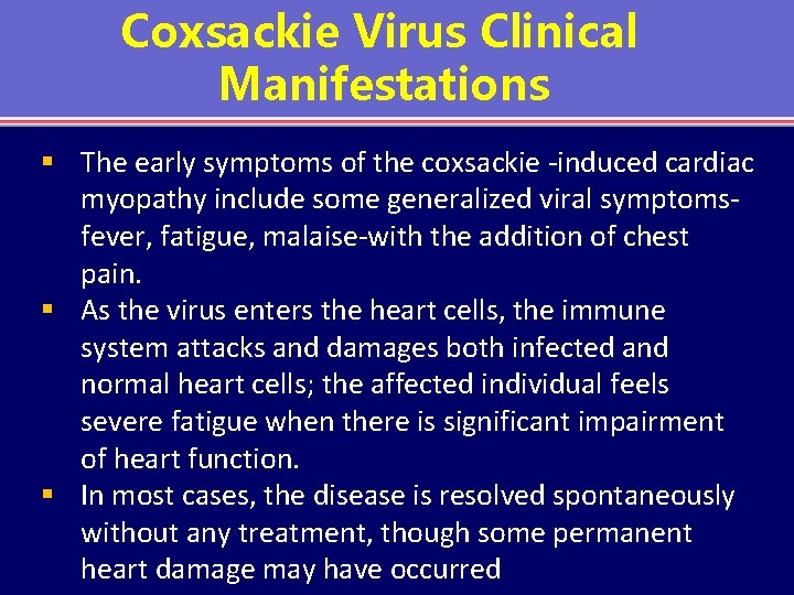 Coxsackie Virus Clinical Manifestations § The early symptoms of the coxsackie -induced cardiac myopathy